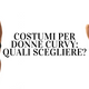 Costumi per donne curvy: quali scegliere?
