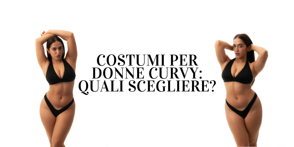 Costumi per donne curvy: quali scegliere?