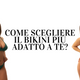 Come scegliere il bikini più adatto a te?